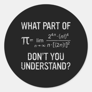 What Part Of Don't You Understand Math Equation Pi Classic Round Sticker