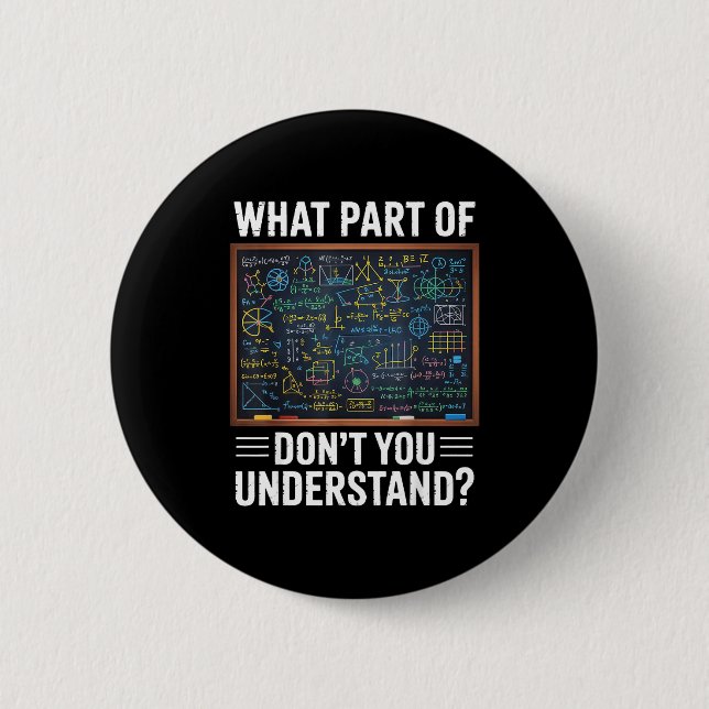 What part of dont you understand math humor  2 inch round button (Front)