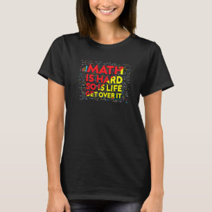 What Part Of Don't You Understand Math Is Hard So T-Shirt