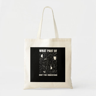 What Part Of Don't You Understand Math Teacher Tote Bag