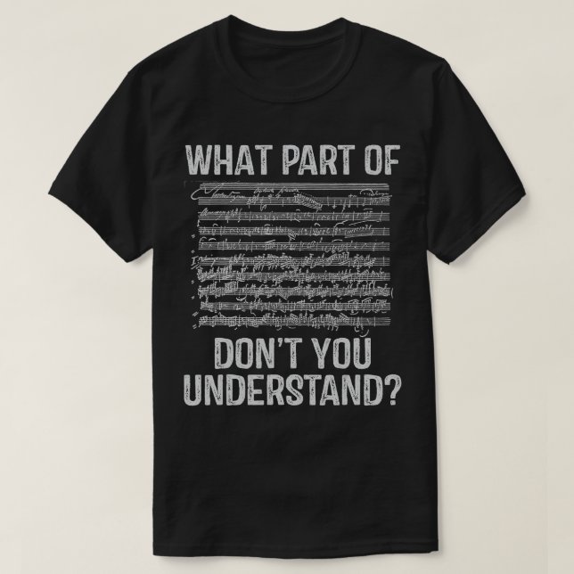 What Part Of Dont You Understand Music Notes  T-Shirt (Design Front)