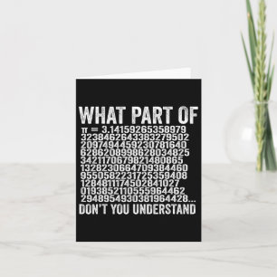 What Part Of Don't You Understand Pi Number Funny Card