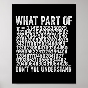 What Part Of Don't You Understand Pi Number Funny  Poster