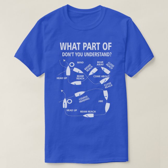 What Part Of Don't You Understand Sailing Sailor W T-Shirt (Design Front)