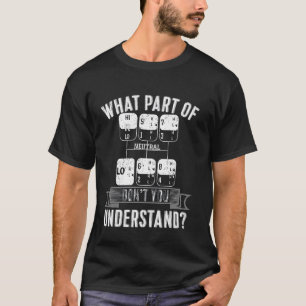 What Part Of Don't You Understand Trucker Truck Dr T-Shirt