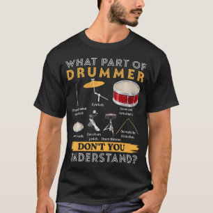 What Part Of Drummer Dont You Understand T-Shirt