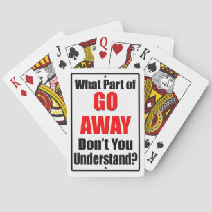 What Part of Go Away Playing Cards