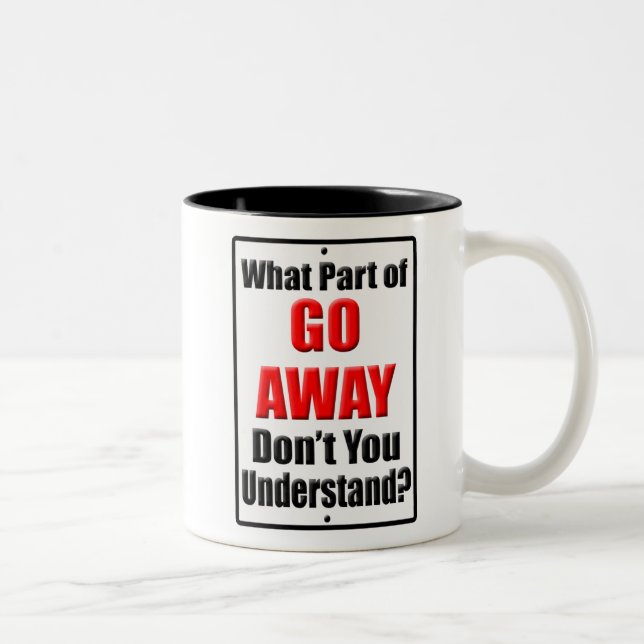 What Part of Go Away Two-Tone Coffee Mug (Right)