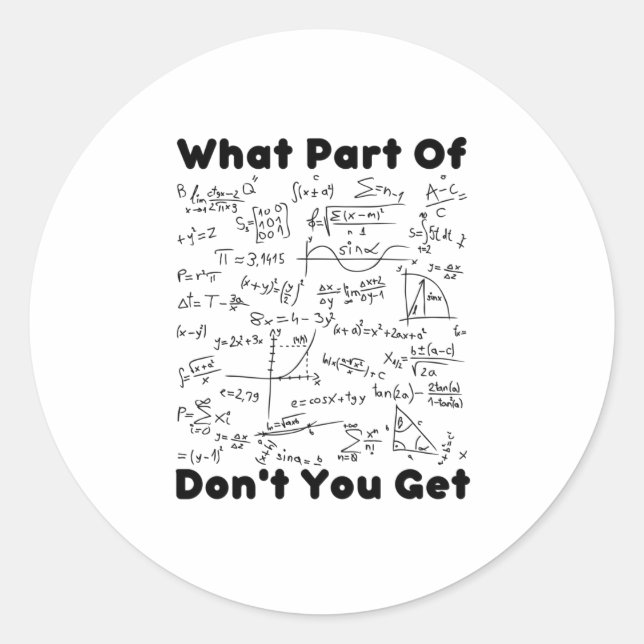 What Part Of Math Dont You Get Classic Round Sticker (Front)