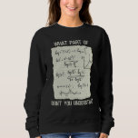 What Part Of Math Don't You Understand Math Genius Sweatshirt<br><div class="desc">What Part Of Math Don't You Understand Math Genius</div>