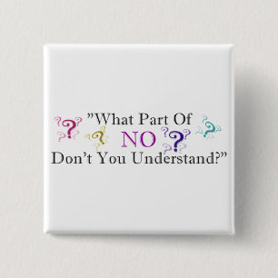 What part of NO... 2 Inch Square Button
