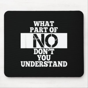 What Part Of No Don't You Understand Wearable Stat Mouse Pad