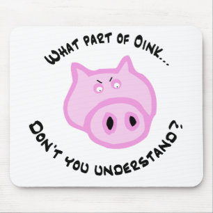 What part of Oink... Mouse Pad