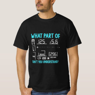 What Part Of Photographer T-Shirt