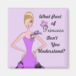 What Part of Princess Don't You Understand? Magnet