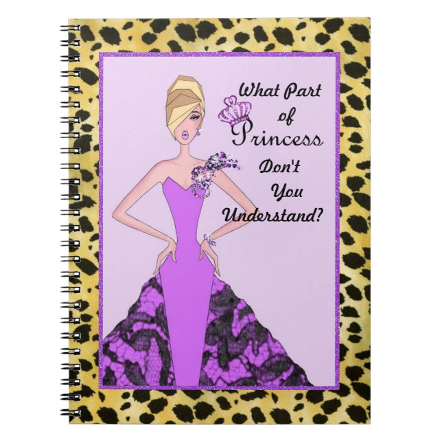 What Part of Princess Don't You Understand? Notebo Notebook (Front)