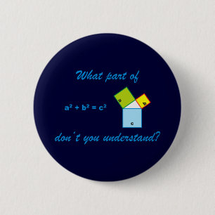 What part of Pythagoras don't you understand? 2 Inch Round Button