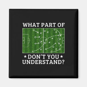 What Part Of Soccer Don't You Understand Soccer Co Magnet