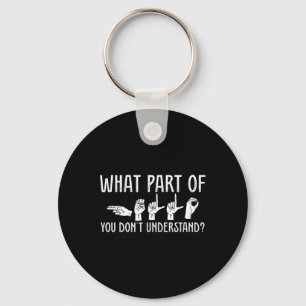 What Part Of You Don't Understand Design Teacher O Keychain