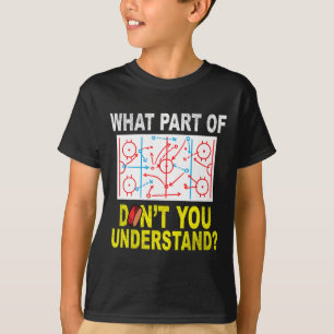 What Part Of You Don't Understand Fun Ice Hockey C T-Shirt