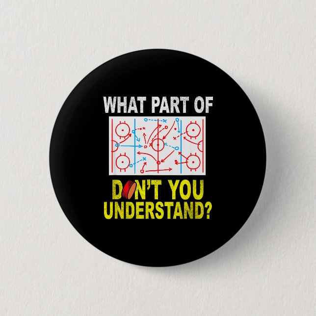 What Part Of You Don't Understand_ Funny Ice Hocke 2 Inch Round Button (Front)