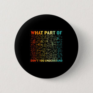 What Part Of You Dont Understand Mathematics Math 2 Inch Round Button