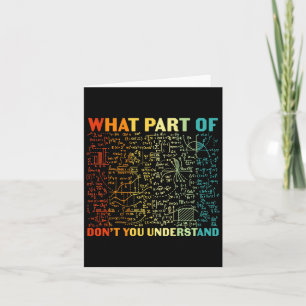 What Part Of You Dont Understand Mathematics Math Card