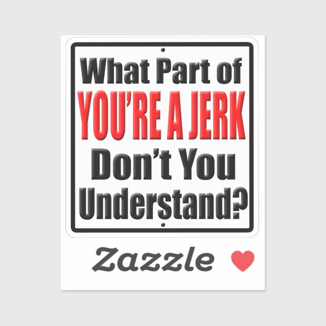 What Part of You're a Jerk Don't You Understand (Sheet)