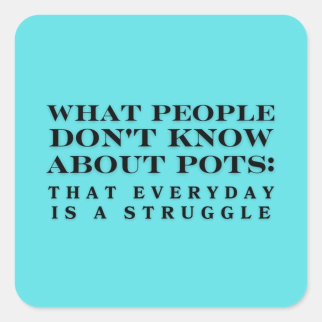 What People Dont Know About Pots  Square Sticker (Front)