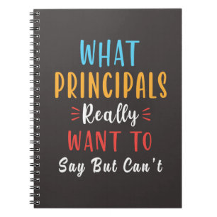 what principal really want to say but cant notebook