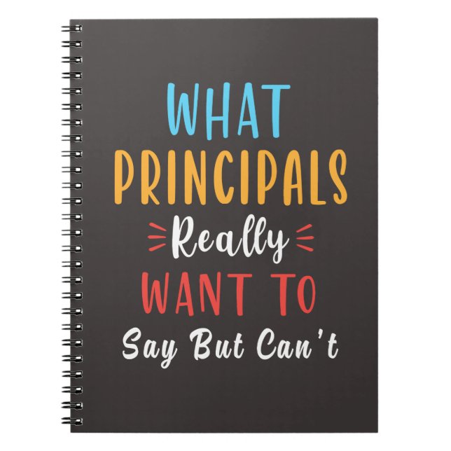 what principal really want to say but cant notebook (Front)