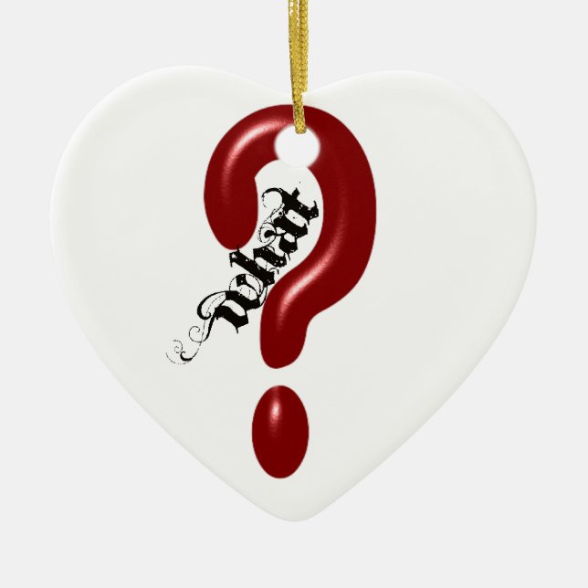 What Question Mark Ceramic Ornament (Front)