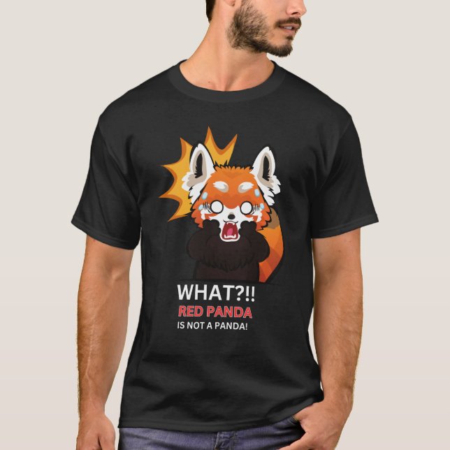 What?!! Red panda is not a panda! T-Shirt (Front)