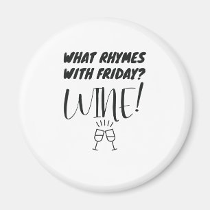 What Rhymes With Friday? Wine! Funny Wine Lover Magnet
