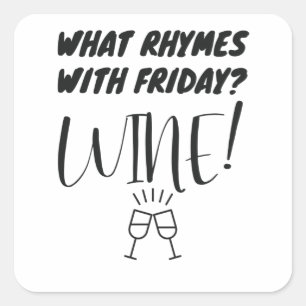 What Rhymes With Friday? Wine! Funny Wine Lover Square Sticker