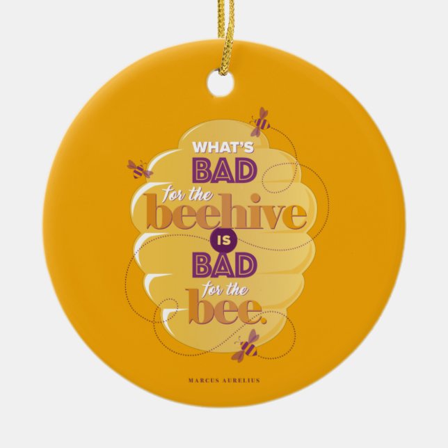 What’s Bad for the Beehive Aurelius Quote Ceramic Ornament (Front)