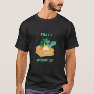 What s growing on Gardening designed 1 T-Shirt