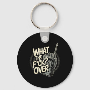 What S The F C K Over Walkie Talkie Hand Radio Sar Keychain