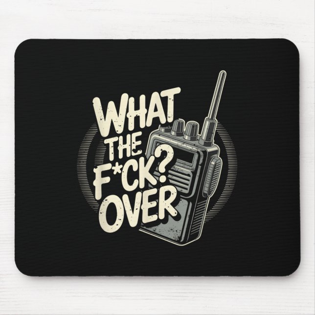 What S The F C K Over Walkie Talkie Hand Radio Sar Mouse Pad (Front)