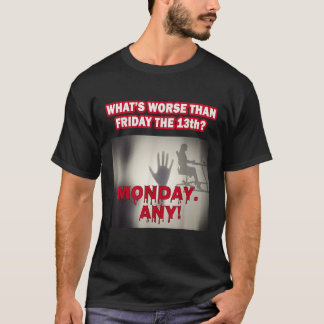 What s Worse Than Friday the 13th Funny Employee T-Shirt