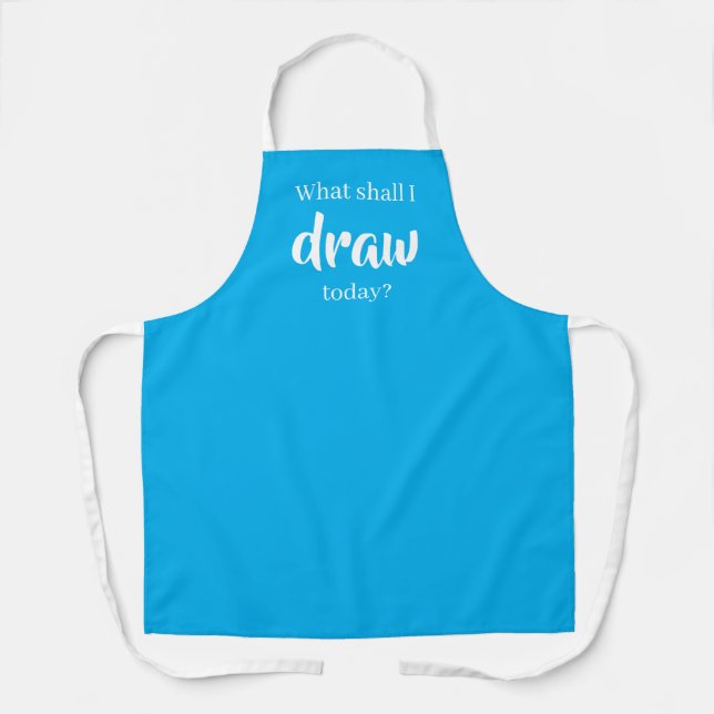 What Shall I Draw Today? Teal Apron (Front)