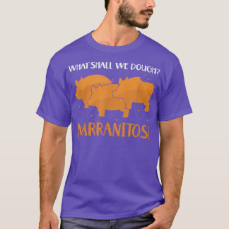 What Shall We Dough Pig Mexican Candy Sweet Bread T-Shirt