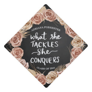 What She Tackles She Conquers   Boho Roses Graduation Cap Topper