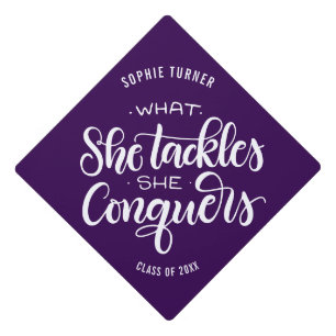 What she tackles she conquers - Lettered Graduation Cap Topper