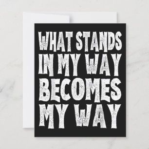 What Stands In My Way Becomes My Way Funny Egoist 