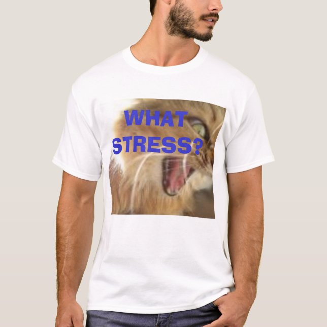 WHAT STRESS? t-shirt (Front)