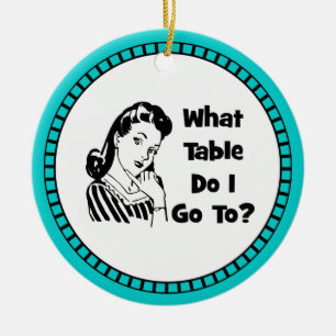 What Table Do I Go To? Ceramic Ornament