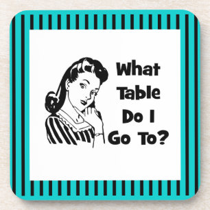 What Table Do I Go To? Coaster