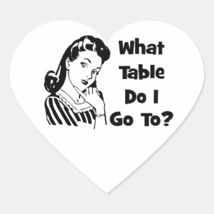 What Table Do I Go To? Heart Sticker