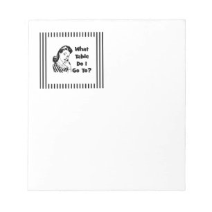 What Table Do I Go To? Notepad